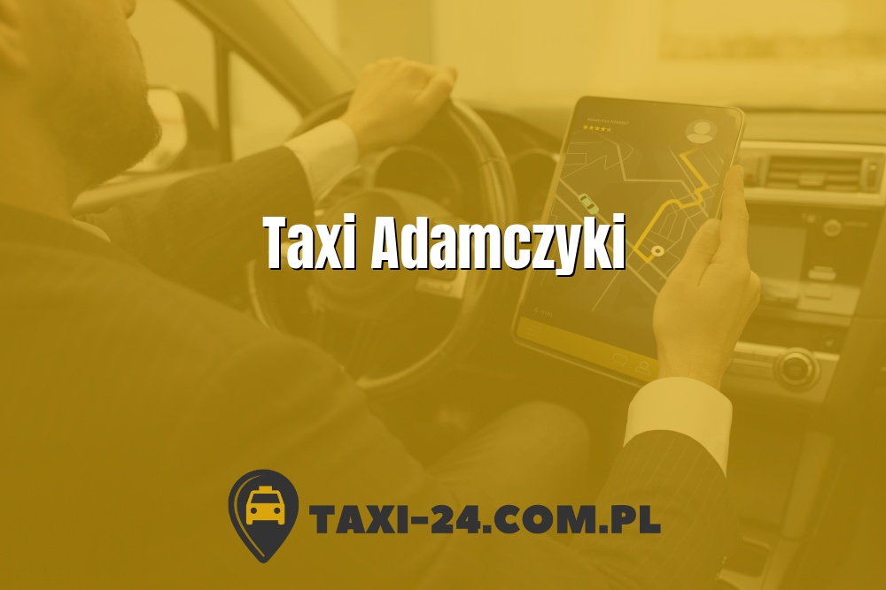 Taxi Adamczyki www.taxi-24.com.pl