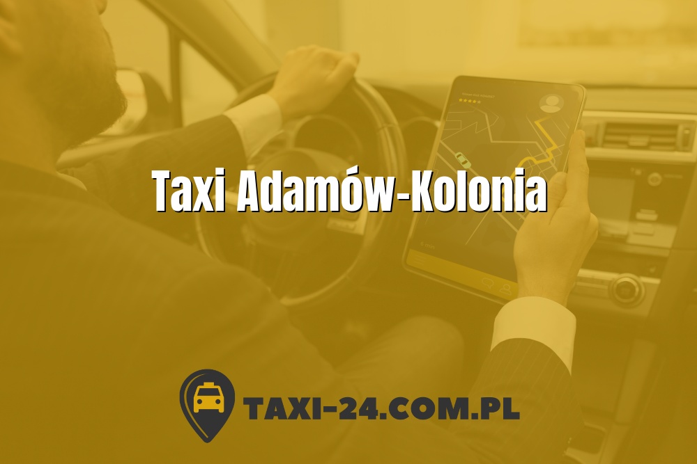 Taxi Adamów-Kolonia www.taxi-24.com.pl
