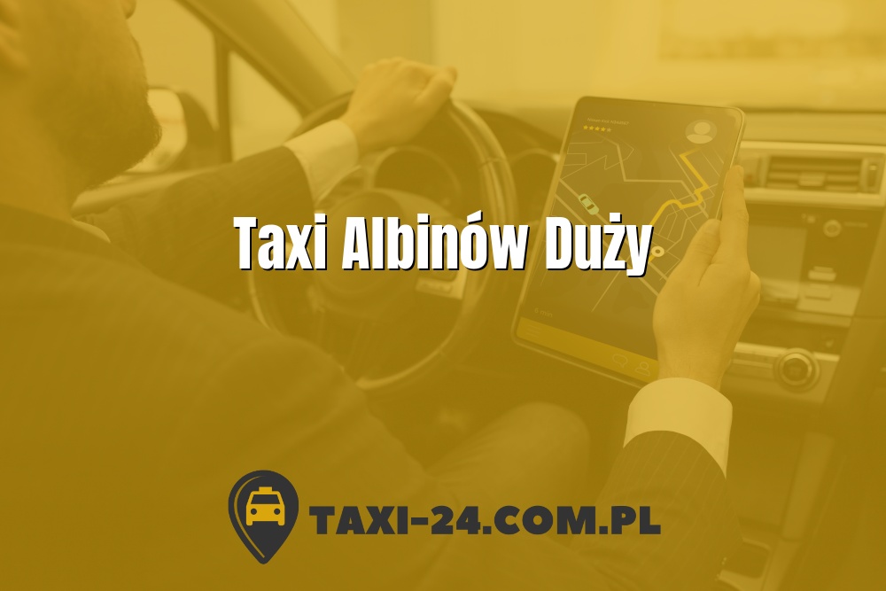 Taxi Albinów Duży www.taxi-24.com.pl
