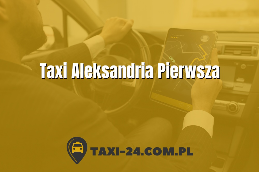 Taxi Aleksandria Pierwsza www.taxi-24.com.pl