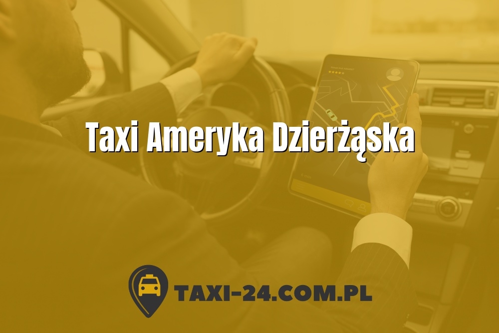 Taxi Ameryka Dzierżąska www.taxi-24.com.pl