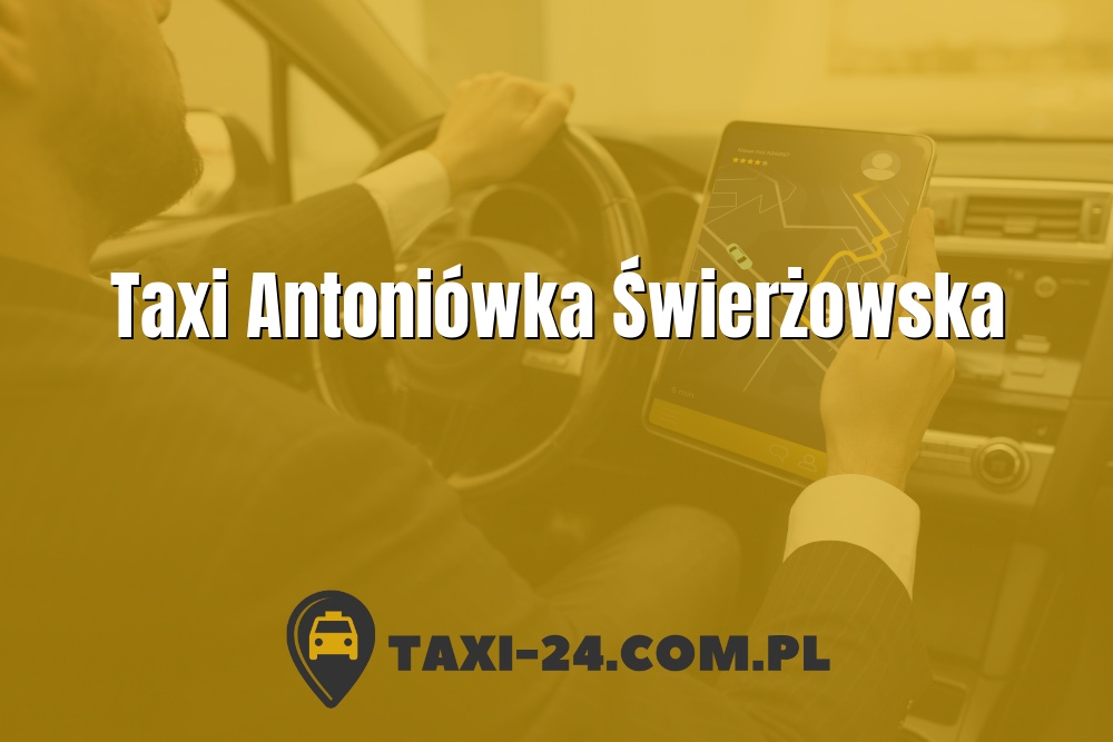 Taxi Antoniówka Świerżowska www.taxi-24.com.pl
