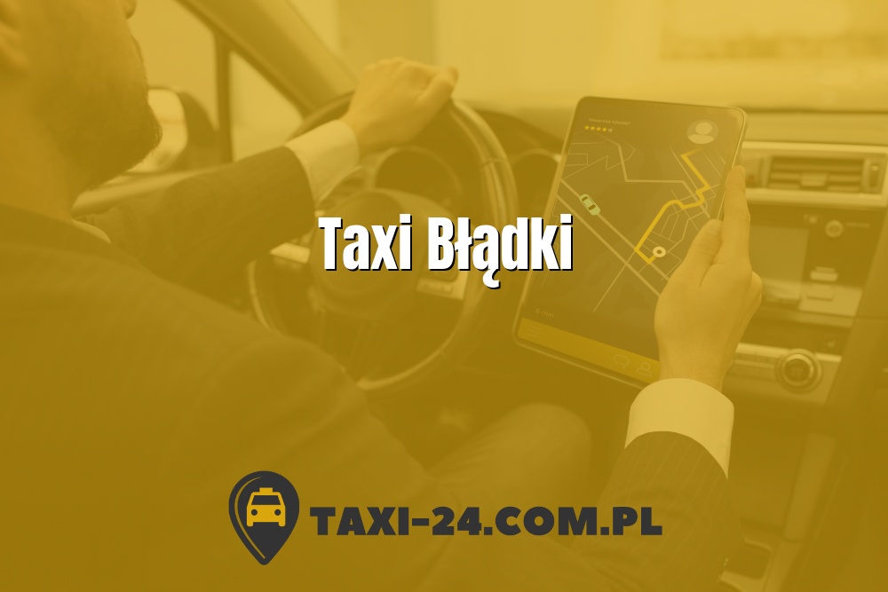 Taxi Błądki www.taxi-24.com.pl