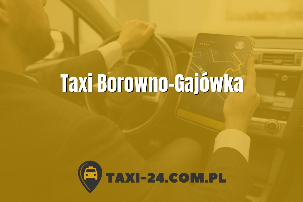 Taxi Borowno-Gajówka www.taxi-24.com.pl