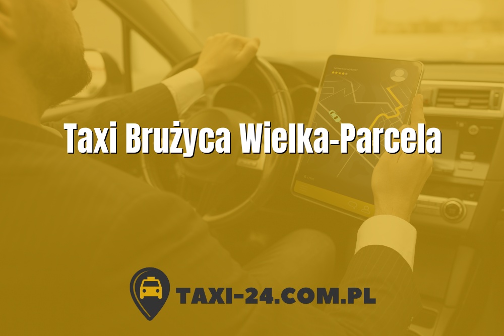 Taxi Brużyca Wielka-Parcela www.taxi-24.com.pl