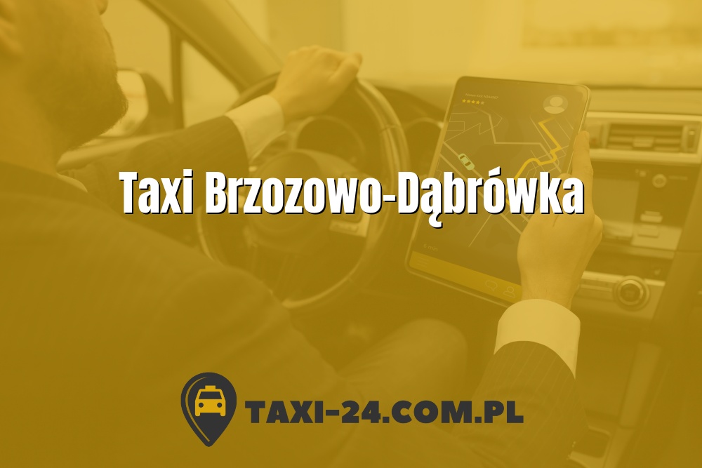 Taxi Brzozowo-Dąbrówka www.taxi-24.com.pl