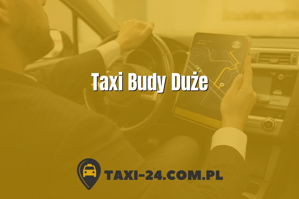 Taxi Budy Duże www.taxi-24.com.pl