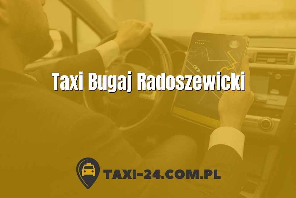 Taxi Bugaj Radoszewicki www.taxi-24.com.pl