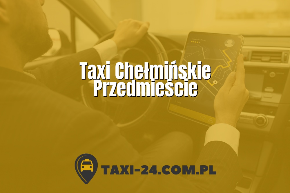 Taxi Chełmińskie Przedmieście www.taxi-24.com.pl
