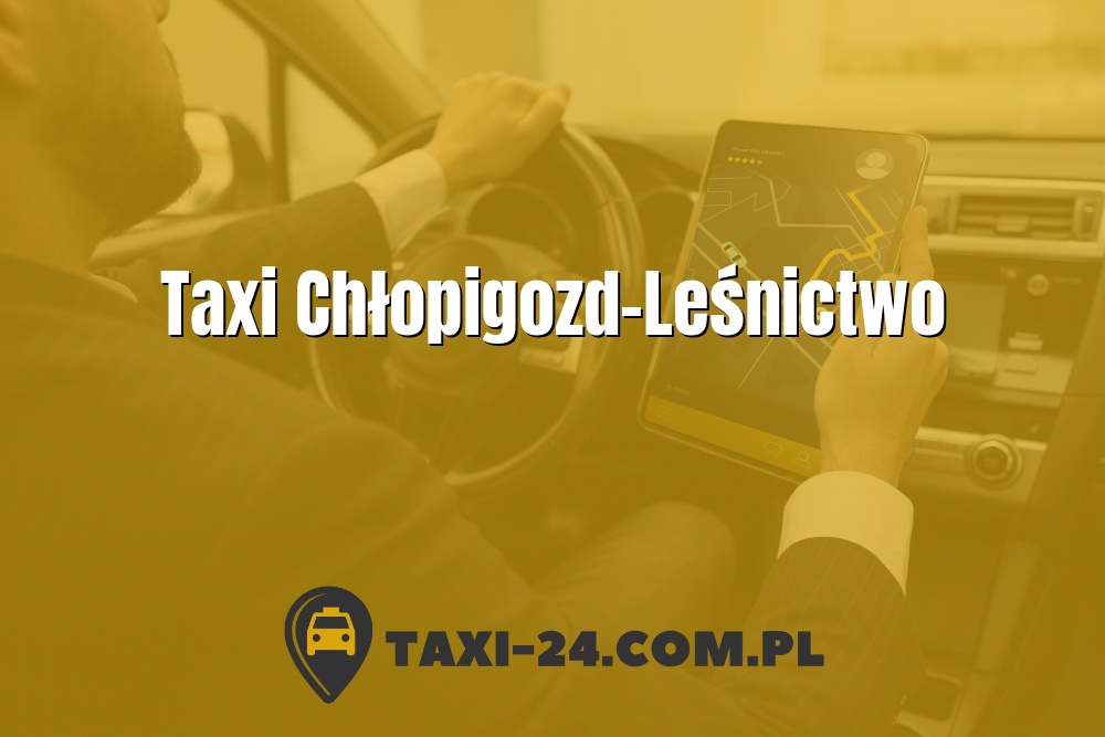 Taxi Chłopigozd-Leśnictwo www.taxi-24.com.pl