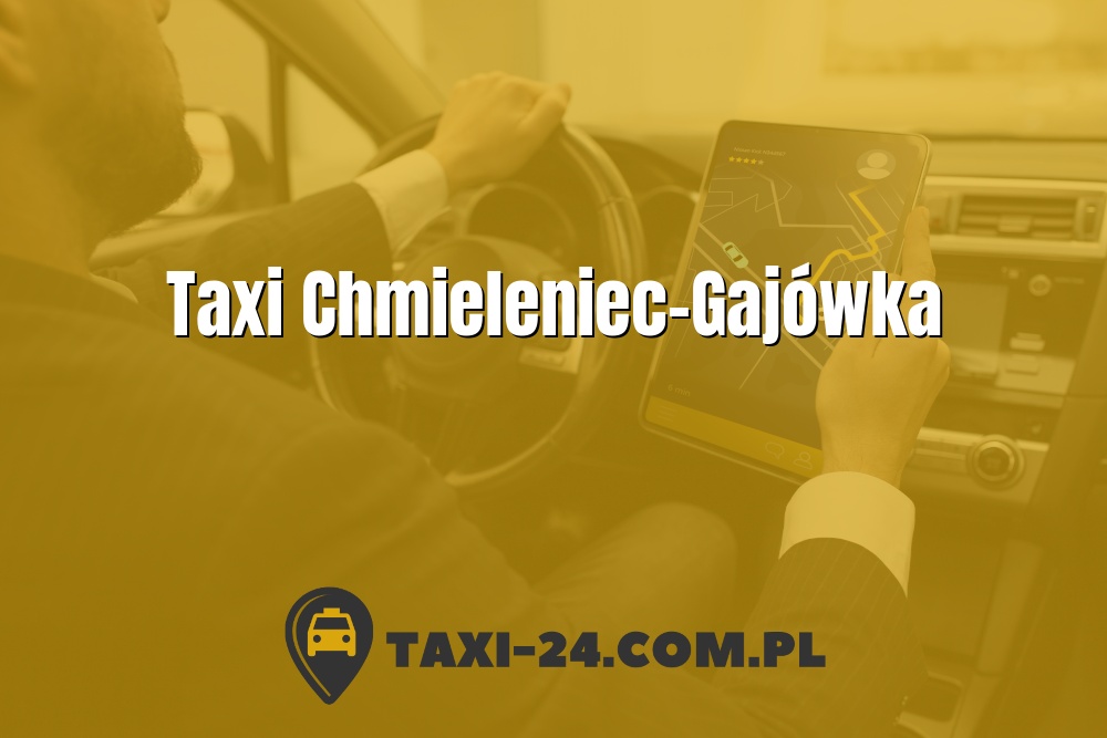 Taxi Chmieleniec-Gajówka www.taxi-24.com.pl