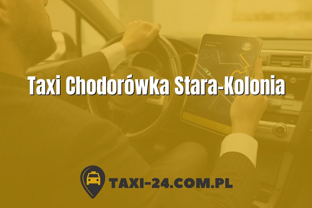 Taxi Chodorówka Stara-Kolonia www.taxi-24.com.pl