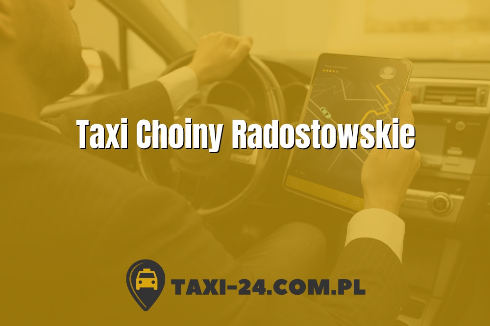 Taxi Choiny Radostowskie www.taxi-24.com.pl