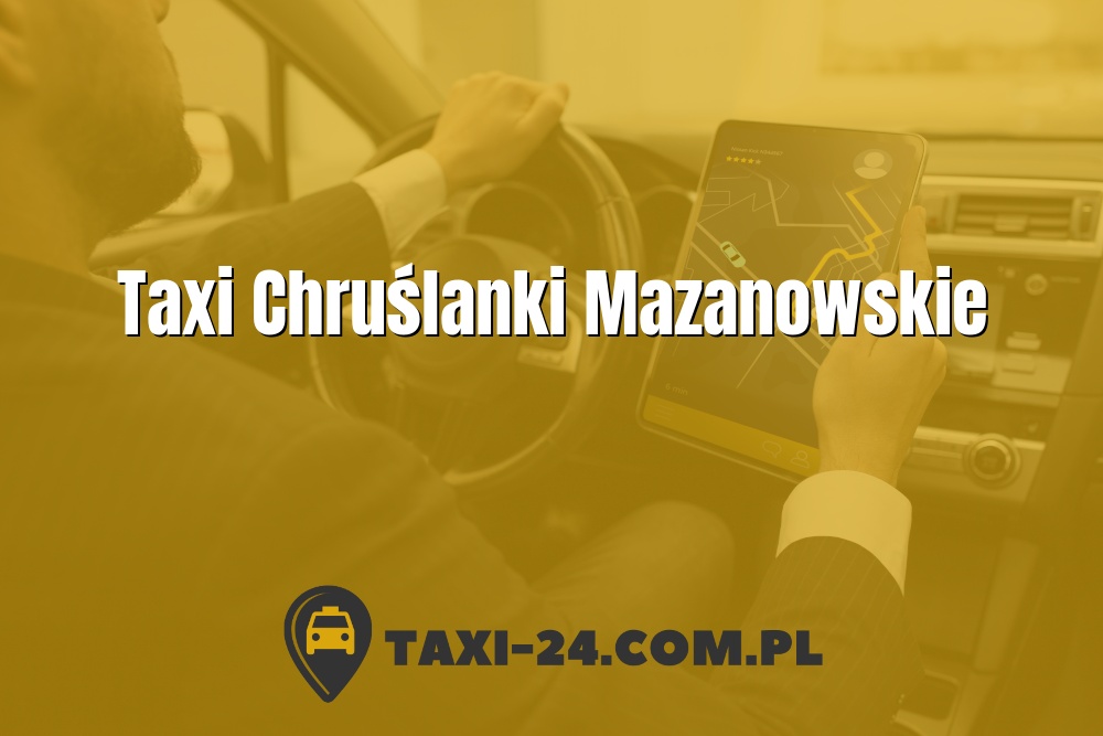Taxi Chruślanki Mazanowskie www.taxi-24.com.pl