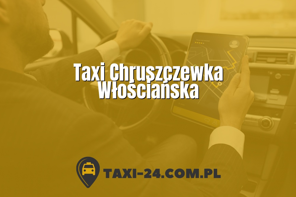 Taxi Chruszczewka Włościańska www.taxi-24.com.pl