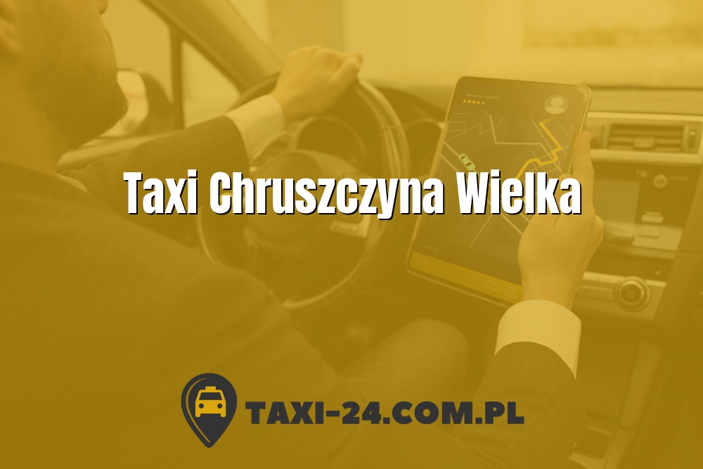 Taxi Chruszczyna Wielka www.taxi-24.com.pl