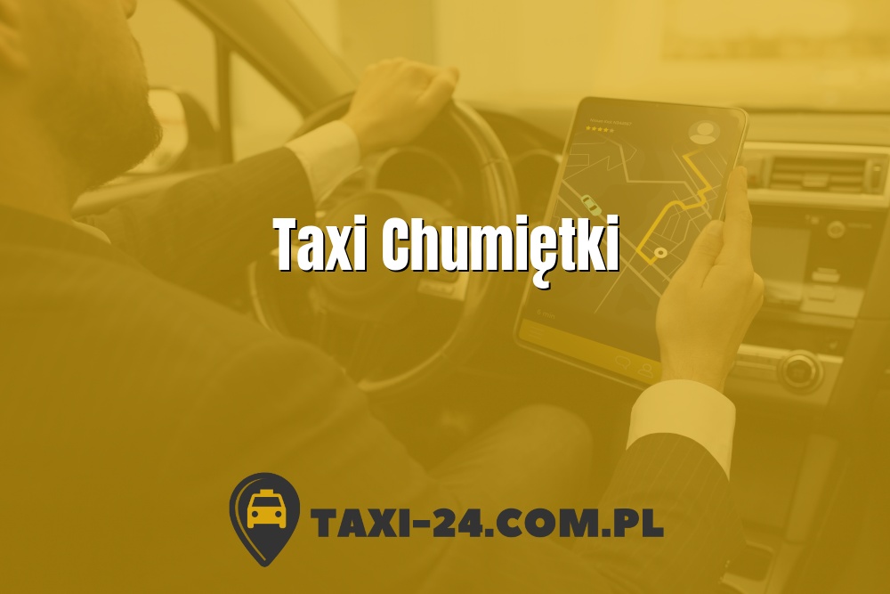 Taxi Chumiętki www.taxi-24.com.pl