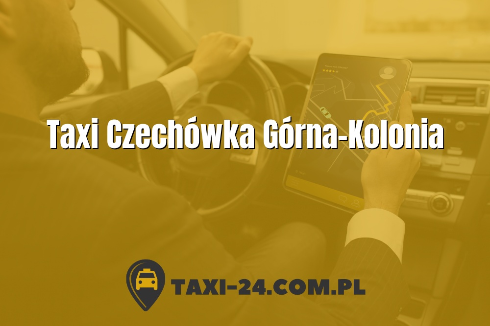 Taxi Czechówka Górna-Kolonia www.taxi-24.com.pl