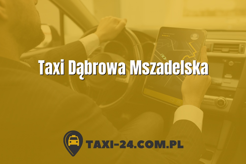 Taxi Dąbrowa Mszadelska www.taxi-24.com.pl