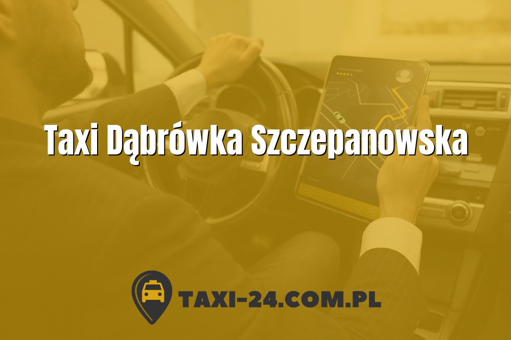 Taxi Dąbrówka Szczepanowska www.taxi-24.com.pl
