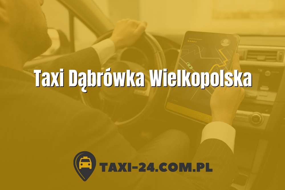Taxi Dąbrówka Wielkopolska www.taxi-24.com.pl