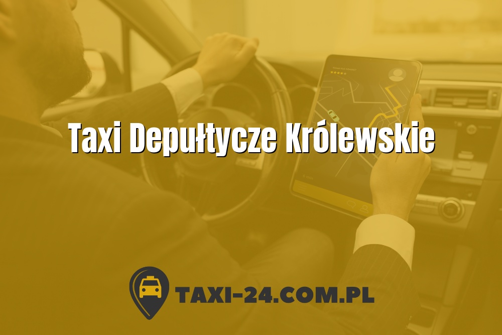 Taxi Depułtycze Królewskie www.taxi-24.com.pl