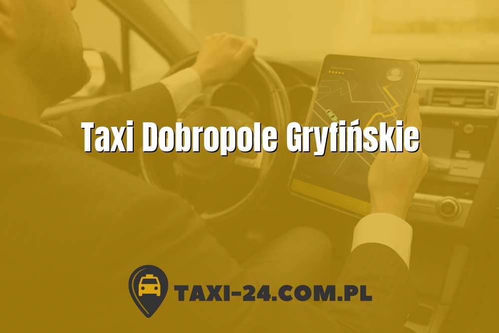 Taxi Dobropole Gryfińskie www.taxi-24.com.pl