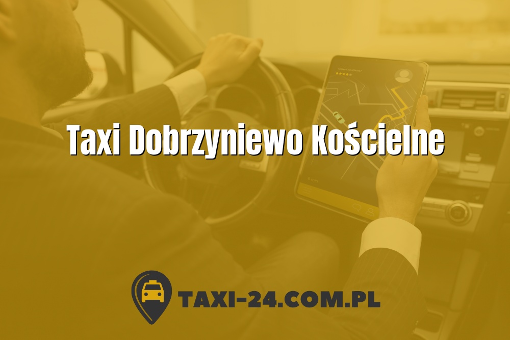 Taxi Dobrzyniewo Kościelne www.taxi-24.com.pl