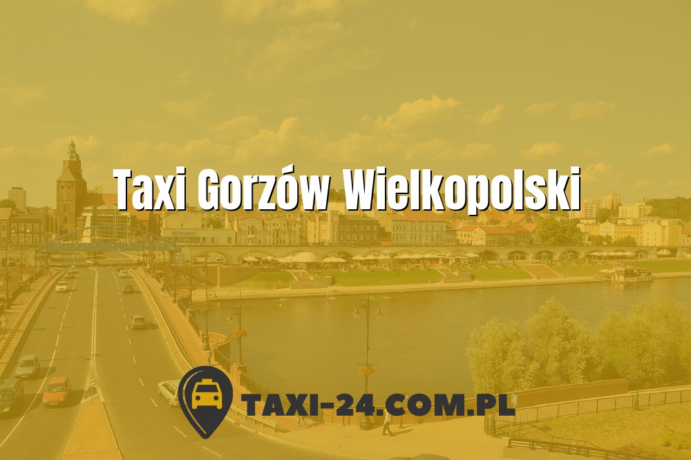 Taxi Gorzów Wielkopolski www.taxi-24.com.pl