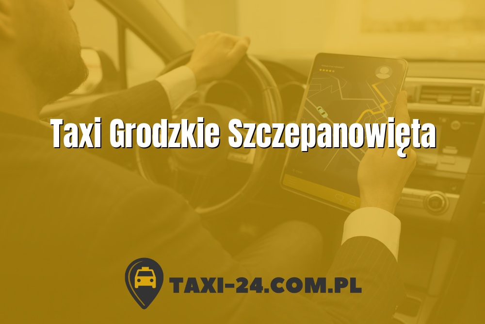 Taxi Grodzkie Szczepanowięta www.taxi-24.com.pl