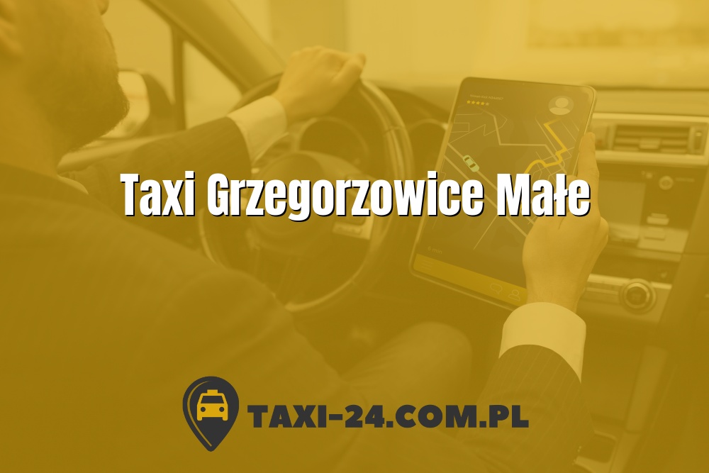 Taxi Grzegorzowice Małe www.taxi-24.com.pl