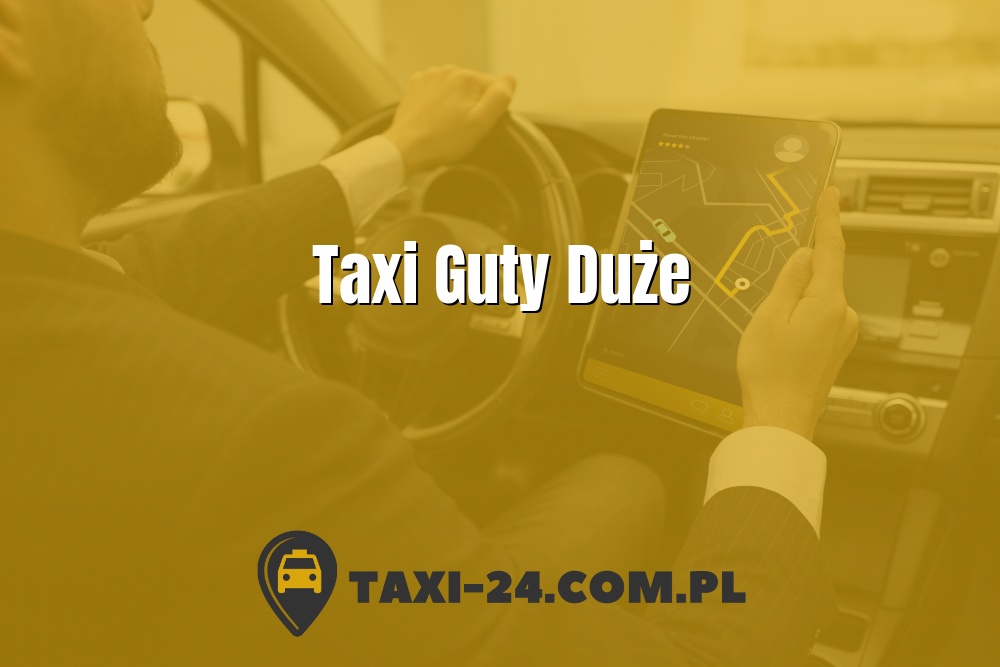 Taxi Guty Duże www.taxi-24.com.pl
