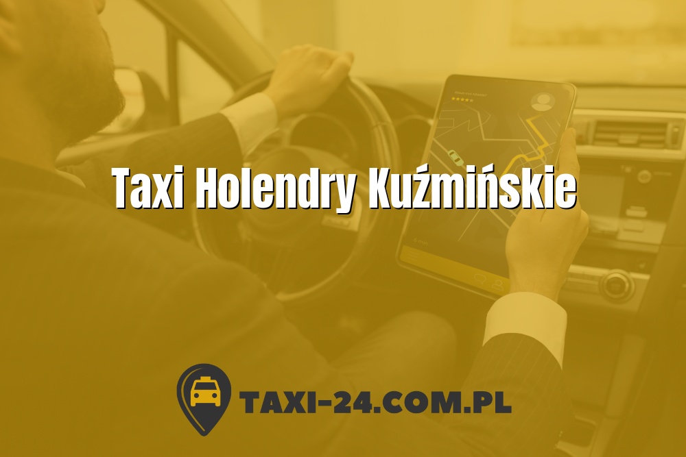 Taxi Holendry Kuźmińskie www.taxi-24.com.pl