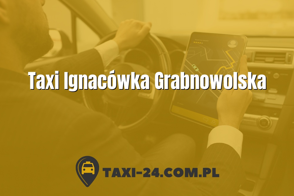 Taxi Ignacówka Grabnowolska www.taxi-24.com.pl