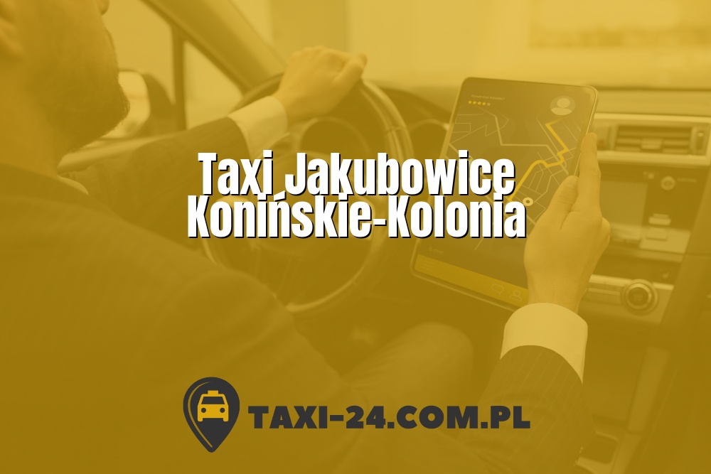 Taxi Jakubowice Konińskie-Kolonia www.taxi-24.com.pl