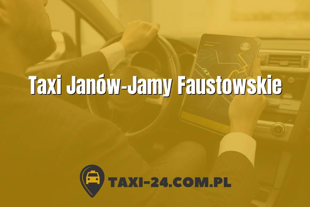 Taxi Janów-Jamy Faustowskie www.taxi-24.com.pl