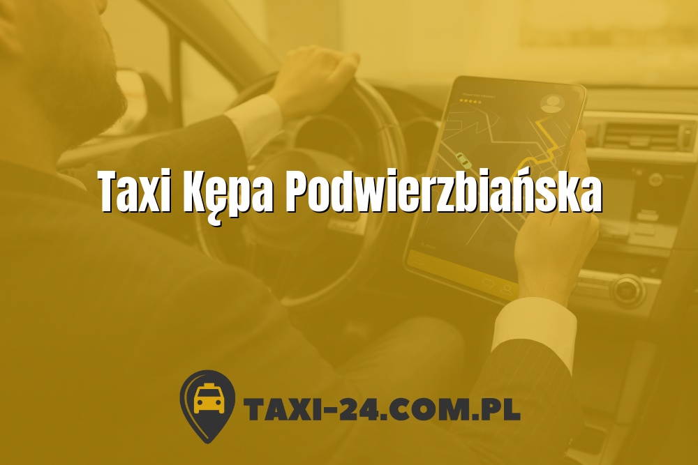Taxi Kępa Podwierzbiańska www.taxi-24.com.pl