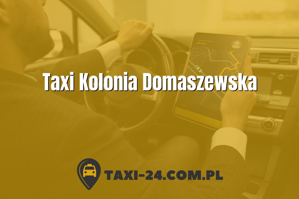 Taxi Kolonia Domaszewska www.taxi-24.com.pl