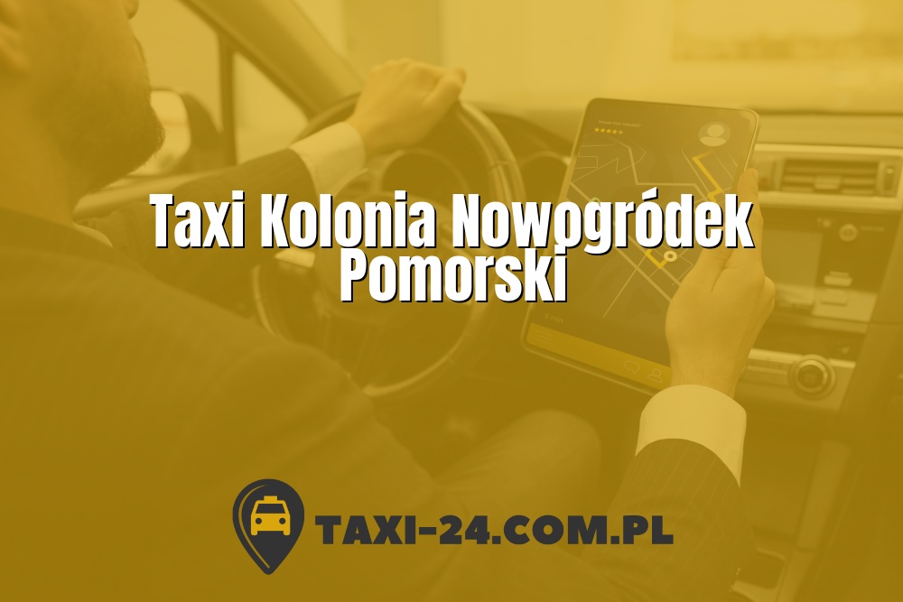 Taxi Kolonia Nowogródek Pomorski www.taxi-24.com.pl