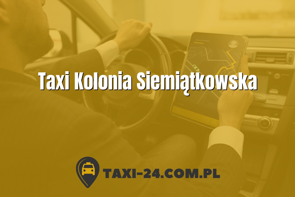 Taxi Kolonia Siemiątkowska www.taxi-24.com.pl