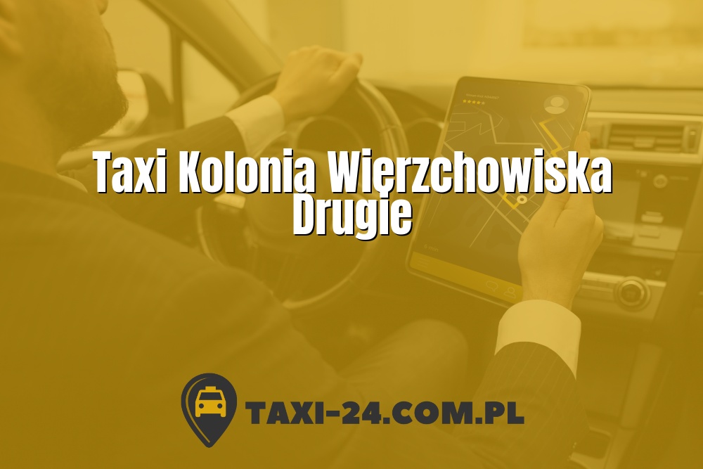 Taxi Kolonia Wierzchowiska Drugie www.taxi-24.com.pl