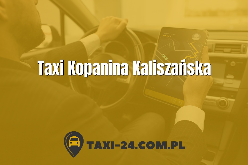 Taxi Kopanina Kaliszańska www.taxi-24.com.pl