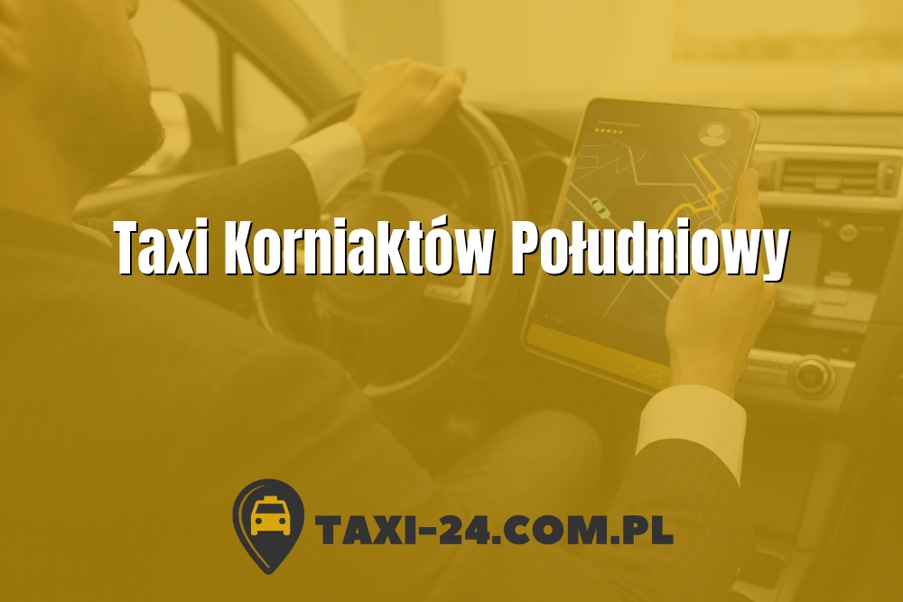 Taxi Korniaktów Południowy www.taxi-24.com.pl