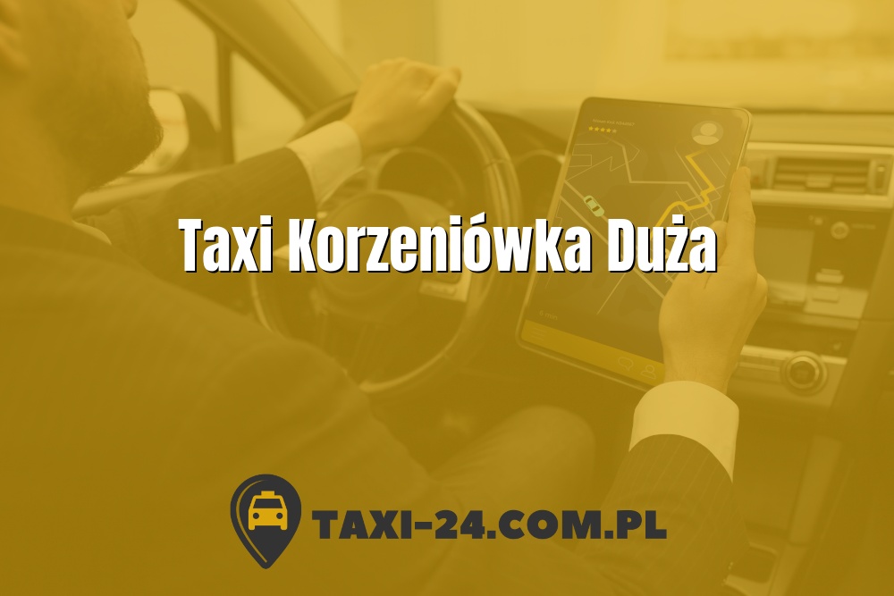 Taxi Korzeniówka Duża www.taxi-24.com.pl