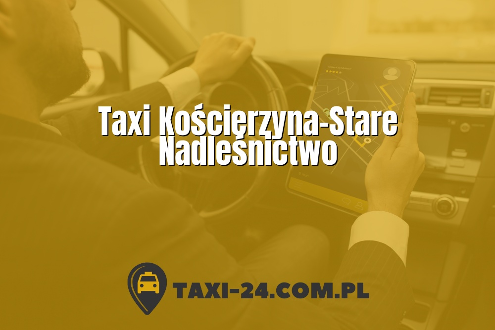 Taxi Kościerzyna-Stare Nadleśnictwo www.taxi-24.com.pl