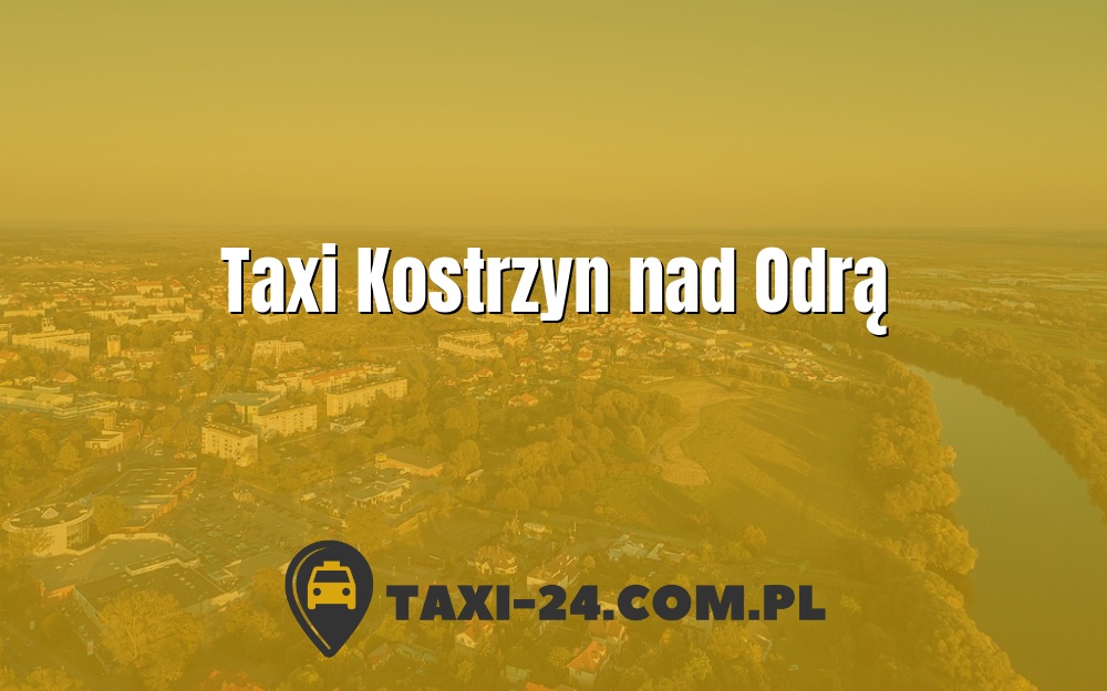 Taxi Kostrzyn nad Odrą www.taxi-24.com.pl
