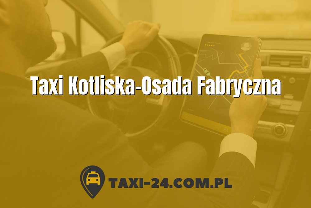 Taxi Kotliska-Osada Fabryczna www.taxi-24.com.pl