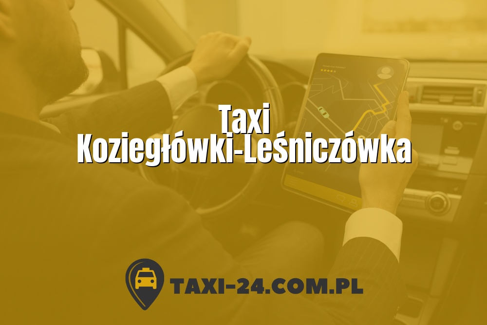 Taxi Koziegłówki-Leśniczówka www.taxi-24.com.pl