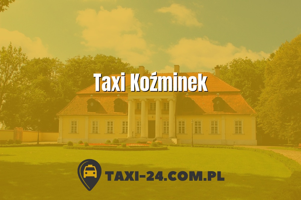 Taxi Koźminek www.taxi-24.com.pl