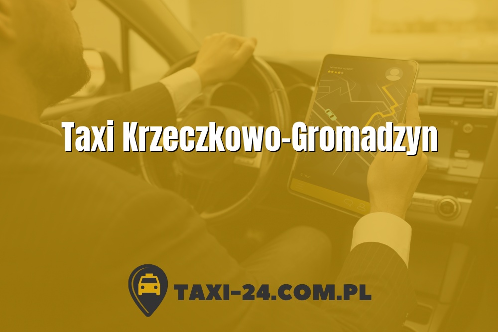 Taxi Krzeczkowo-Gromadzyn www.taxi-24.com.pl